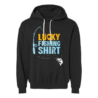 Lucky Fishing Shirts For A Fisherman Garment-Dyed Fleece Hoodie