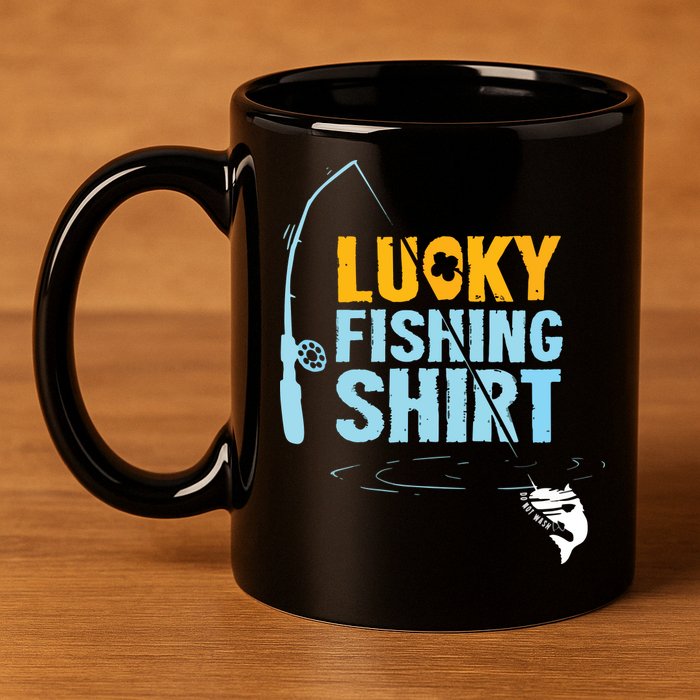 Lucky Fishing Shirts For A Fisherman 11oz C Handle Ceramic Mug