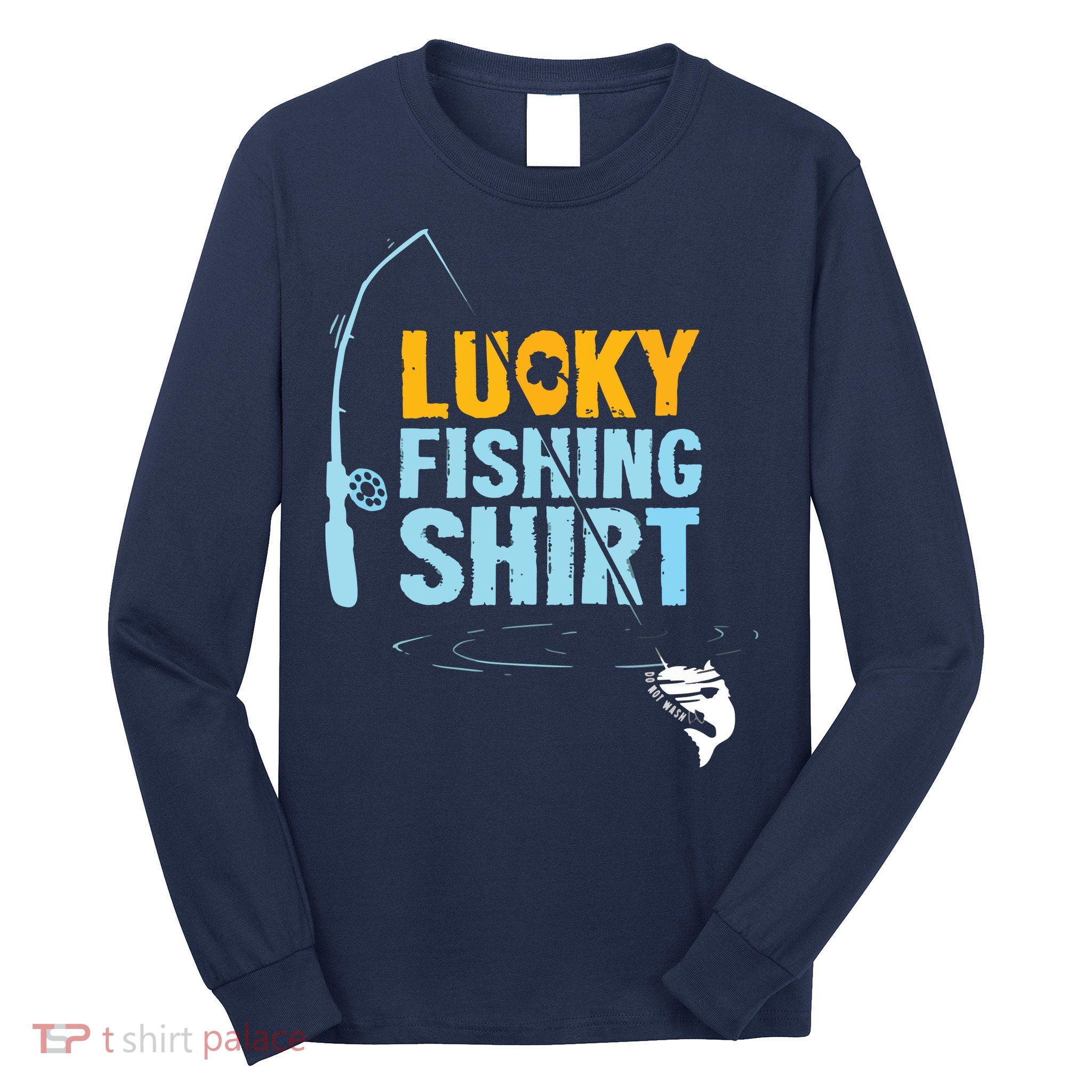Lucky Fishing Shirts For A Fisherman Long Sleeve Shirt