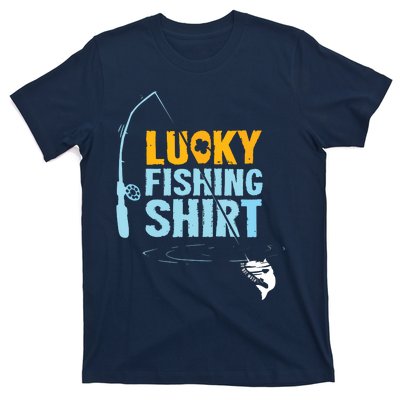 Lucky Fishing Shirts For A Fisherman T-Shirt