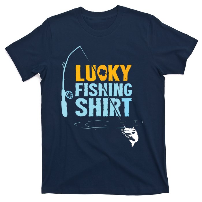 Lucky Fishing Shirts For A Fisherman T-Shirt