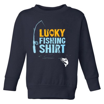 Lucky Fishing Shirts For A Fisherman Toddler Sweatshirt