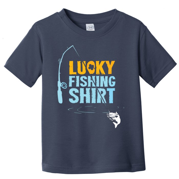 Lucky Fishing Shirts For A Fisherman Toddler T-Shirt