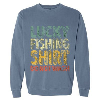 Lucky Fishing Shirts Do Not Wash Vintage Fishing Lover Garment-Dyed Sweatshirt