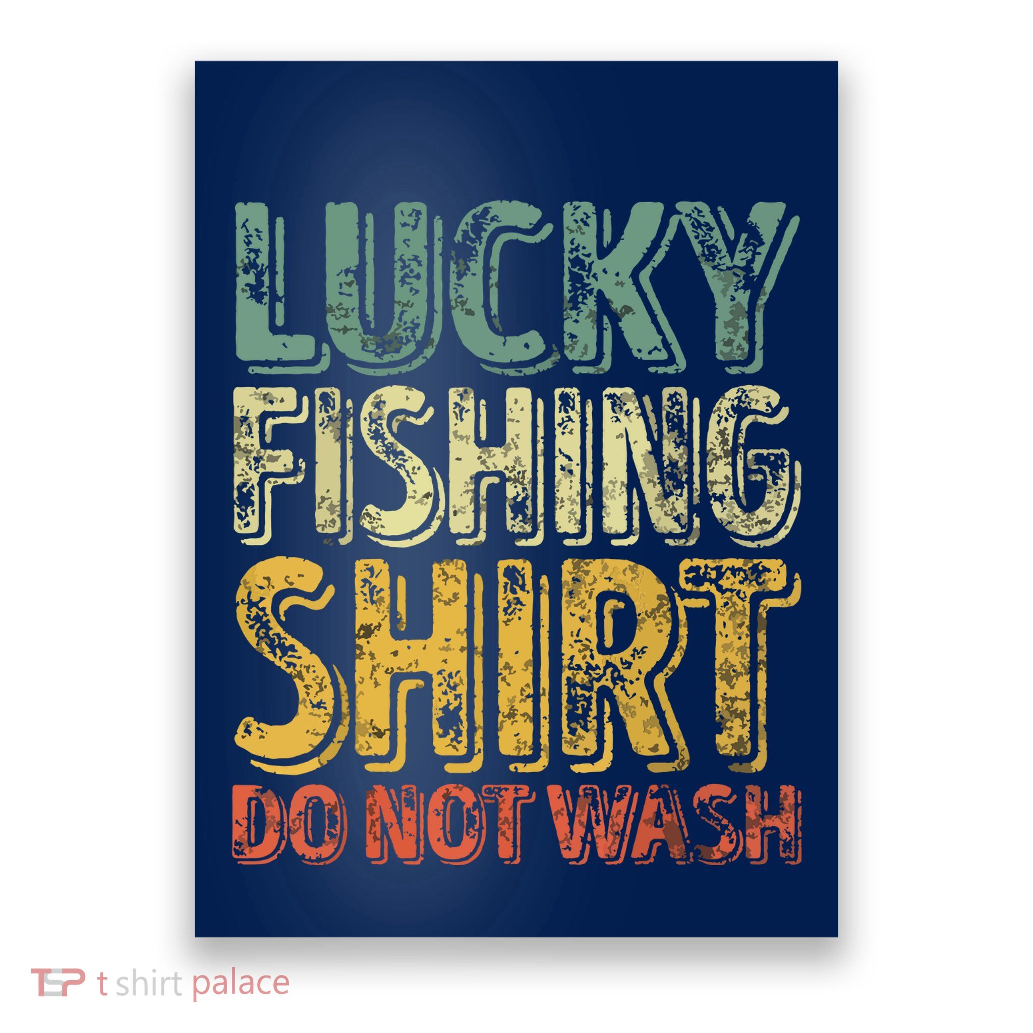 Lucky Fishing Shirts Do Not Wash Vintage Fishing Lover Poster