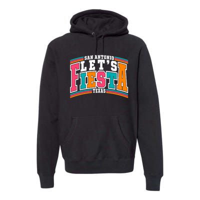 Lets Fiesta San Antonio Texas Mexican Party Premium Hoodie