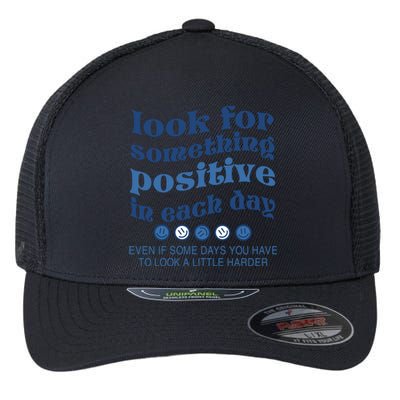 Look For Something Positive In Each Day Smile Funny Gift Flexfit Unipanel Trucker Cap