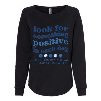 Look For Something Positive In Each Day Smile Funny Gift Womens California Wash Sweatshirt