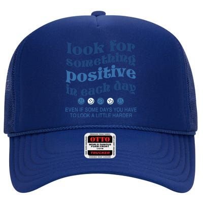 Look For Something Positive In Each Day Smile Funny Gift High Crown Mesh Back Trucker Hat