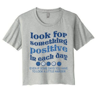 Look For Something Positive In Each Day Smile Funny Gift Women's Crop Top Tee