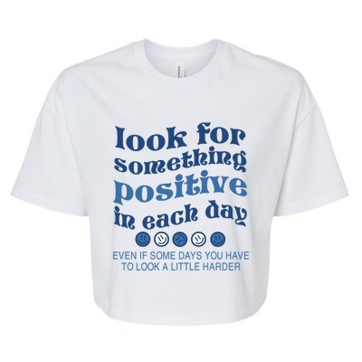 Look For Something Positive In Each Day Smile Funny Gift Bella+Canvas Jersey Crop Tee