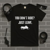 Leave Funny Sled Snow Mobiling Snowmobile T-Shirt