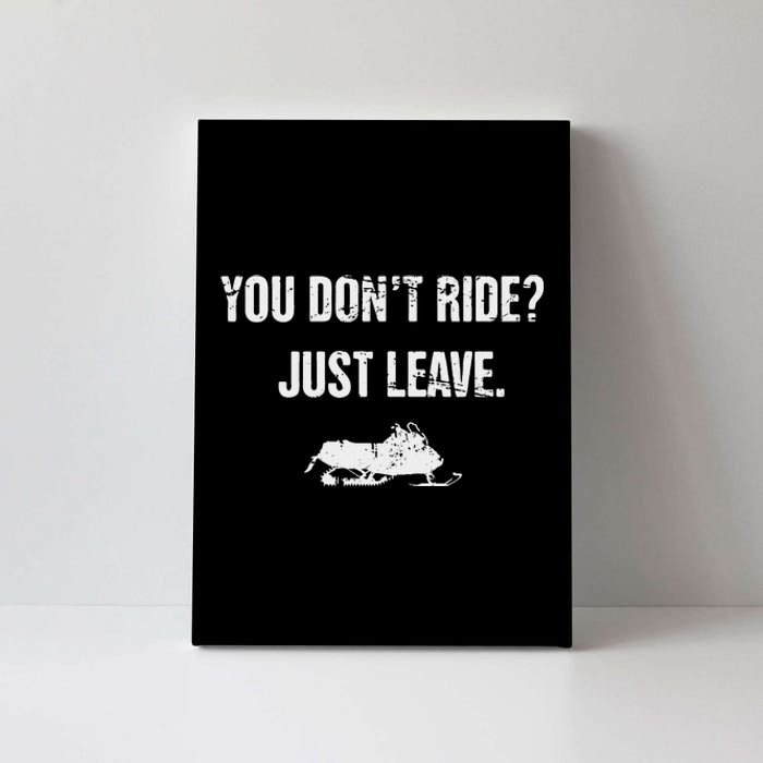 Leave Funny Sled Snow Mobiling Snowmobile Canvas