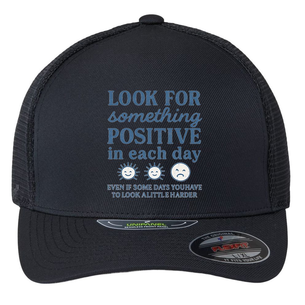 Look for Something Positive in Each Day Flexfit Unipanel Trucker Cap