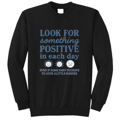 Look for Something Positive in Each Day Sweatshirt