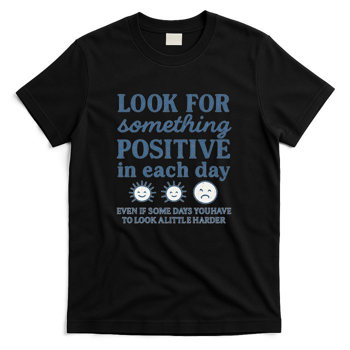 Look for Something Positive in Each Day T-Shirt