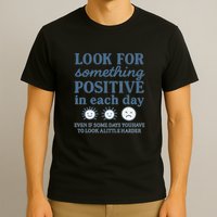 Look for Something Positive in Each Day T-Shirt