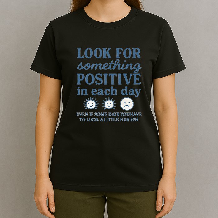 Look for Something Positive in Each Day T-Shirt