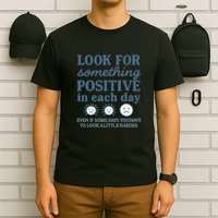 Look for Something Positive in Each Day T-Shirt