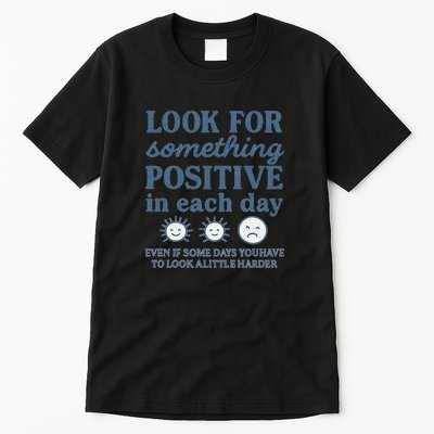 Look for Something Positive in Each Day Tall T-Shirt