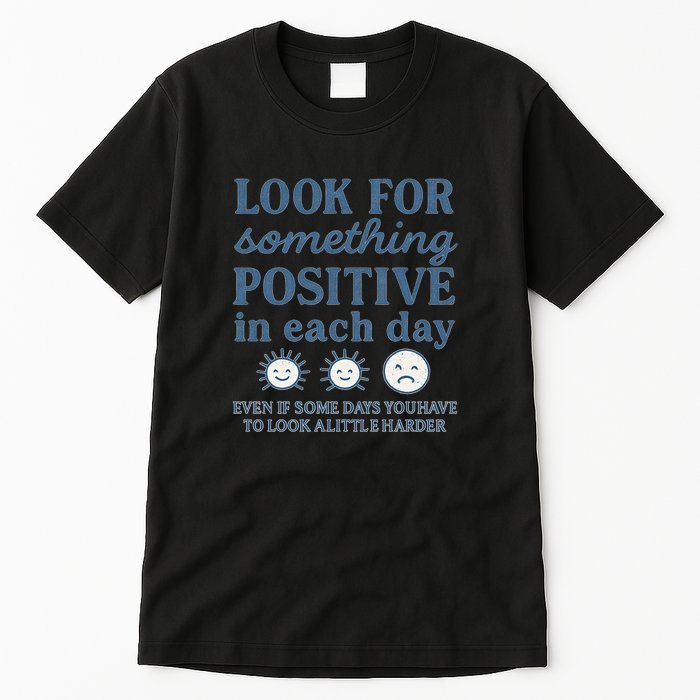 Look for Something Positive in Each Day Tall T-Shirt