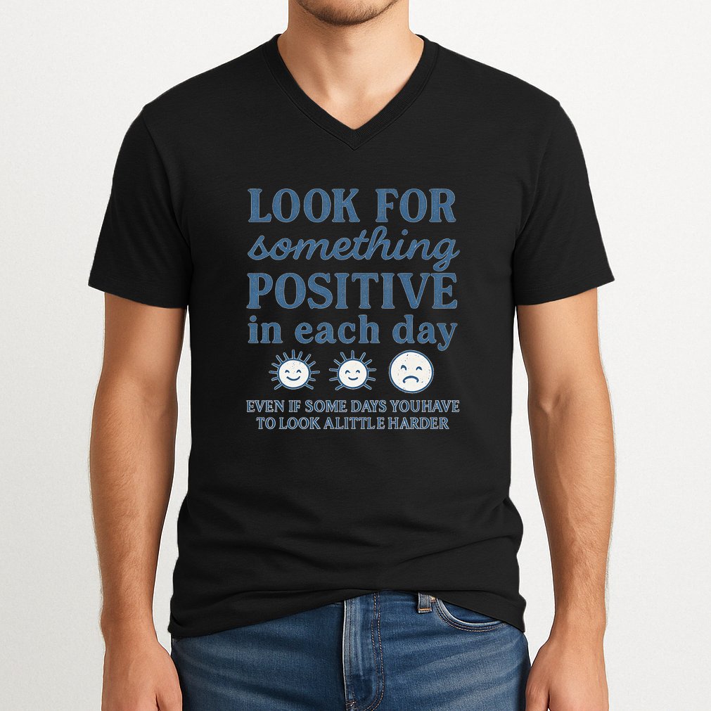 Look for Something Positive in Each Day V-Neck T-Shirt