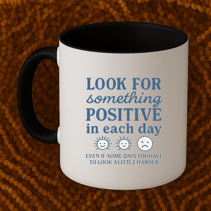Look for Something Positive in Each Day Mug