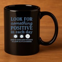 Look for Something Positive in Each Day 11oz C Handle Ceramic Mug
