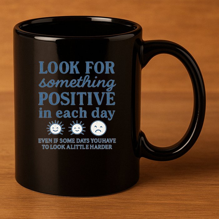 Look for Something Positive in Each Day 11oz C Handle Ceramic Mug