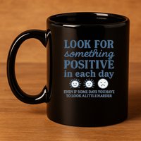 Look for Something Positive in Each Day 11oz C Handle Ceramic Mug