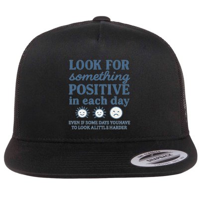 Look for Something Positive in Each Day Flat Bill Trucker Hat