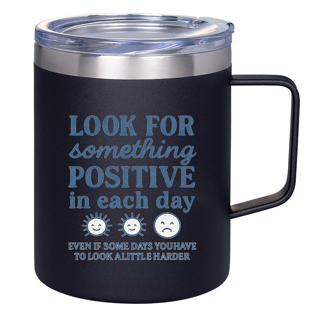 Look for Something Positive in Each Day 12oz Stainless Steel Coffee Mug
