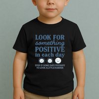 Look for Something Positive in Each Day Toddler T-Shirt