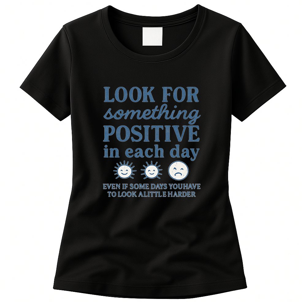 Look for Something Positive in Each Day Womens T-Shirt