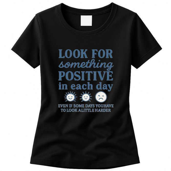 Look for Something Positive in Each Day Womens T-Shirt
