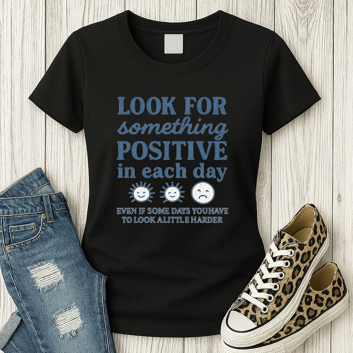 Look for Something Positive in Each Day Womens T-Shirt
