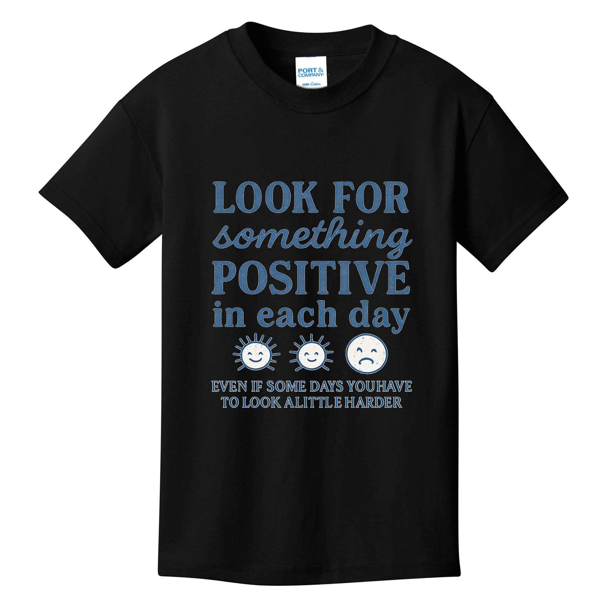 Look for Something Positive in Each Day Kids T-Shirt