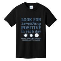 Look for Something Positive in Each Day Kids T-Shirt