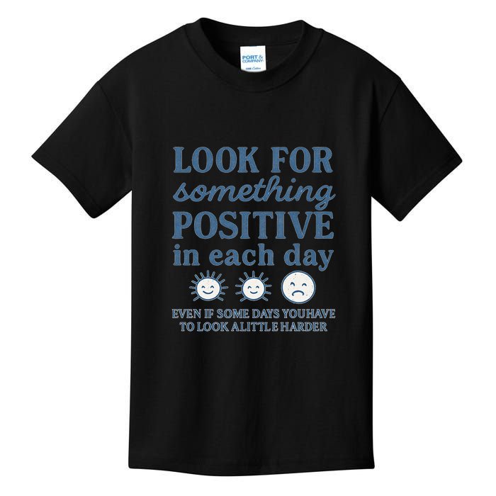 Look for Something Positive in Each Day Kids T-Shirt