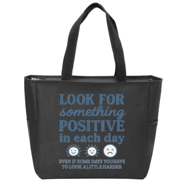 Look for Something Positive in Each Day Zip Tote Bag
