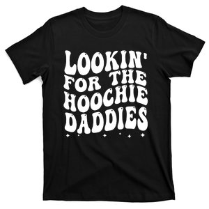 Lookin For The Hoochie Daddies T-Shirt