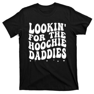 Lookin For The Hoochie Daddies T-Shirt