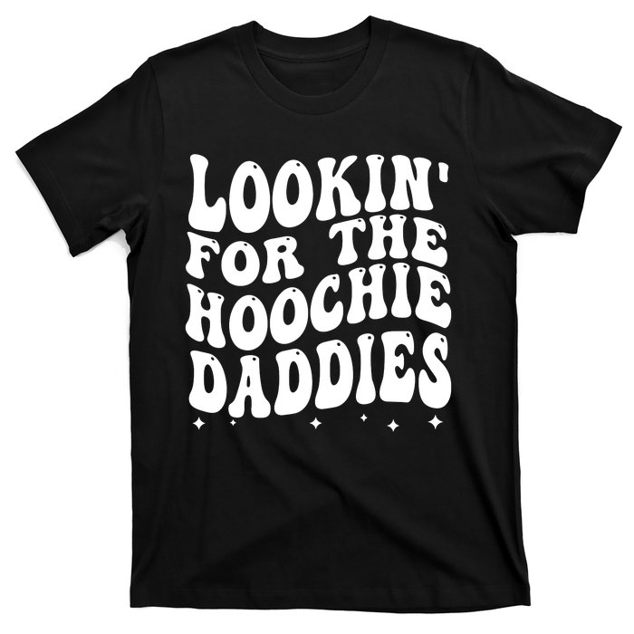 Lookin For The Hoochie Daddies T-Shirt