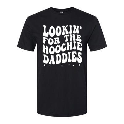 Lookin For The Hoochie Daddies Softstyle CVC T-Shirt