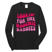 Lookin' For The Hoochie Daddies Quote Long Sleeve Shirt