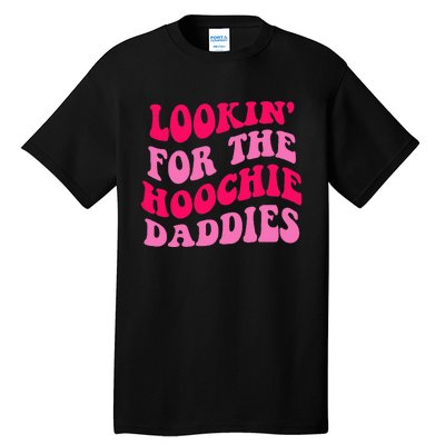 Lookin' For The Hoochie Daddies Quote Tall T-Shirt