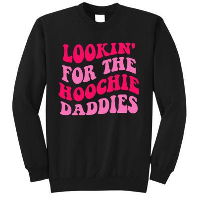 Lookin' For The Hoochie Daddies Quote Tall Sweatshirt