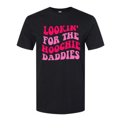 Lookin' For The Hoochie Daddies Quote Softstyle CVC T-Shirt