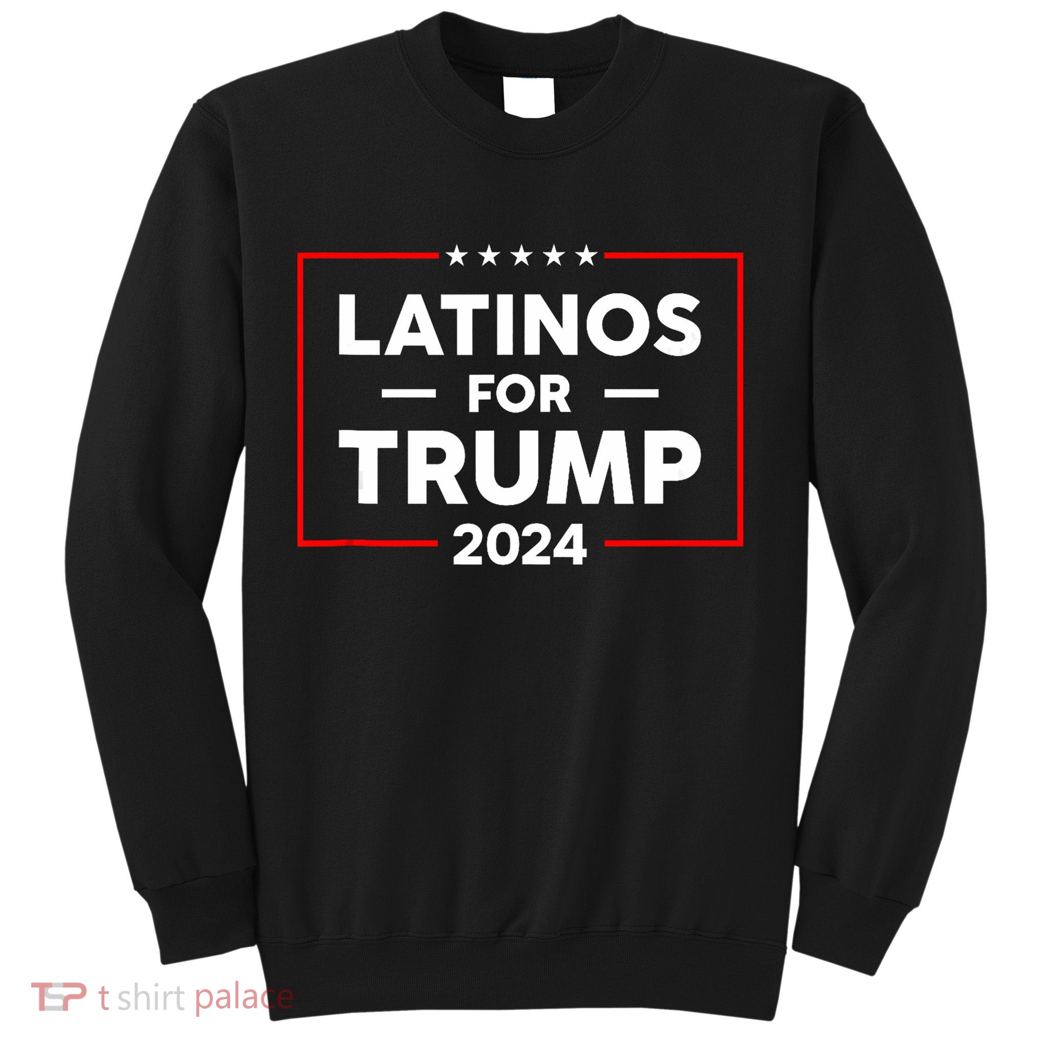 Latinos For Trump 2024 Sweatshirt