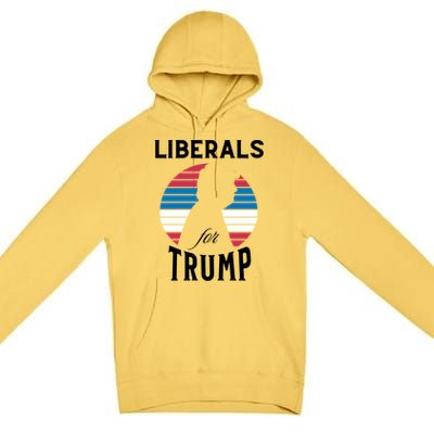 Liberals For Trump 2024 Take America Back Election Funny Gift Premium Pullover Hoodie